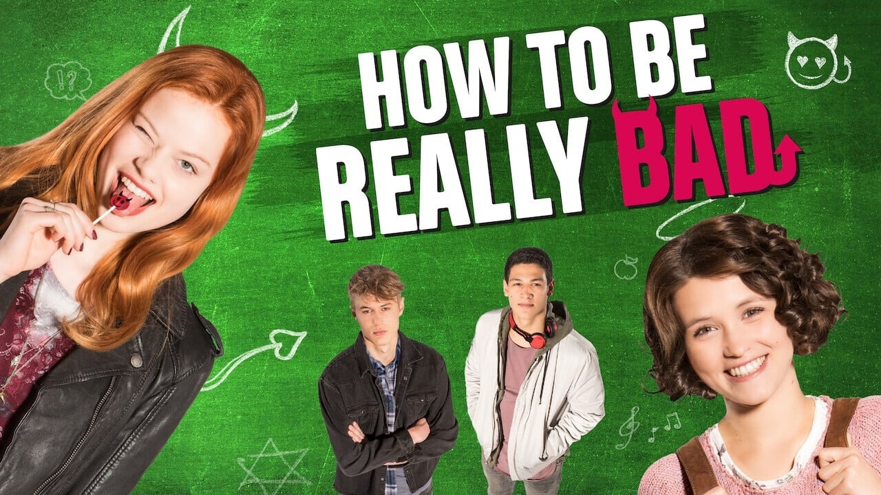 How to Be Really Bad - Full Cast & Crew - TV Guide