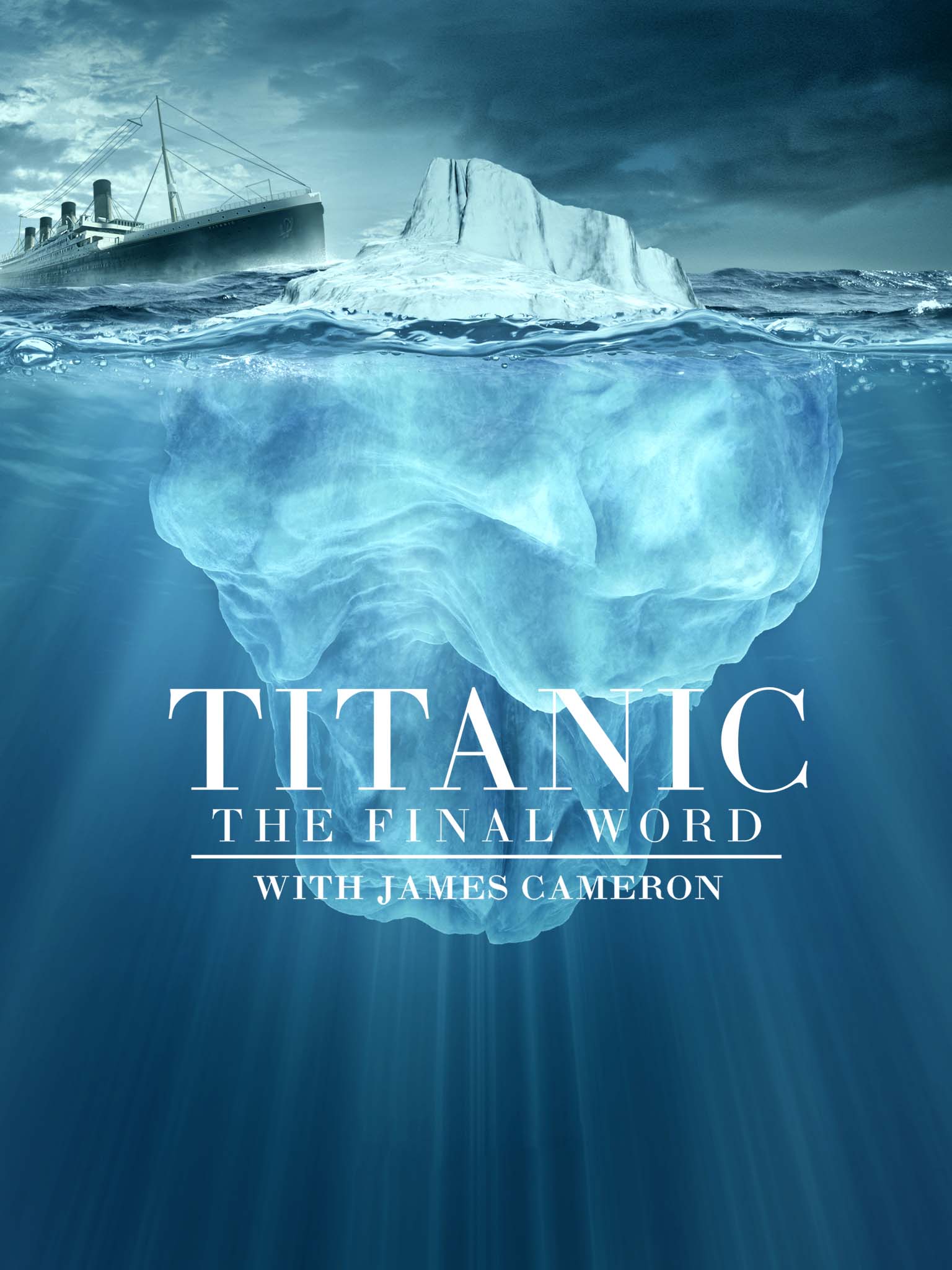Titanic The Final Word With James Cameron Where To Watch And Stream Tv Guide