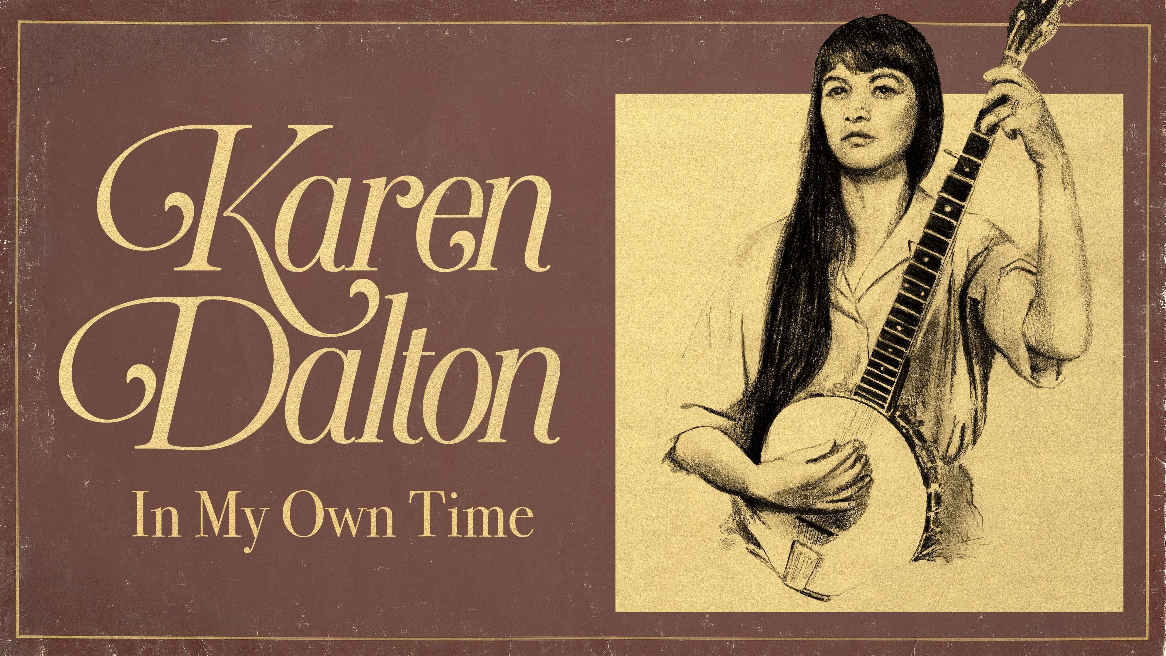 Karen Dalton: In My Own Time - Where to Watch and Stream - TV Guide