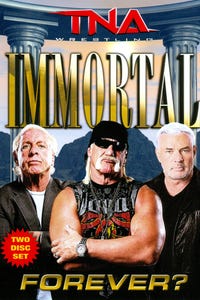 TNA Wrestling: Immortal Forever?