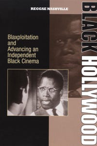 Black Hollywood: Blaxploitation and Advancing an Independent Black Cinema
