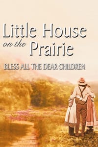 Little House: Bless All the Dear Children