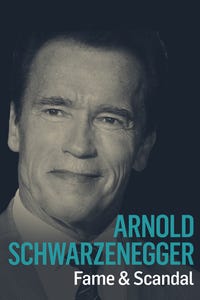 Arnold Schwarzenegger: Fame and Scandal