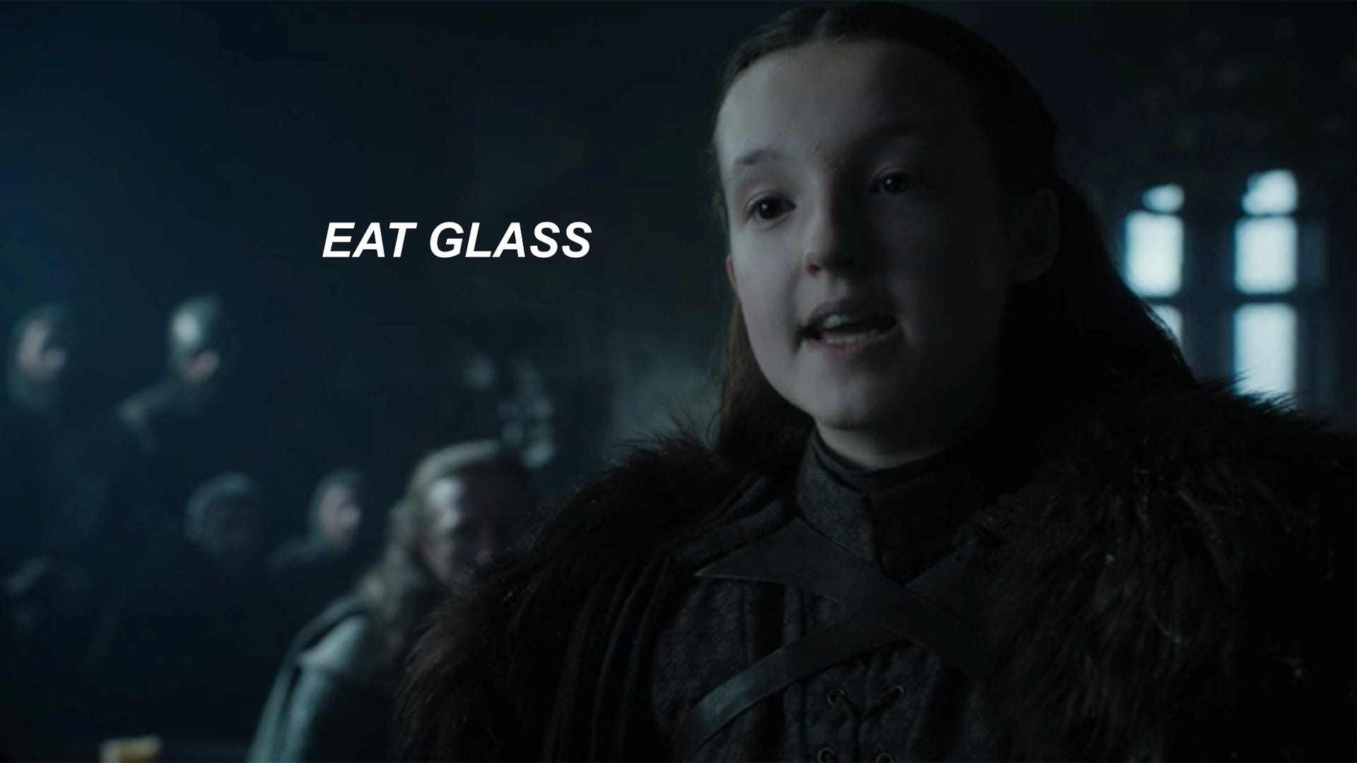 Lyanna Eat Glass Schitt's Creek Game of Thrones
