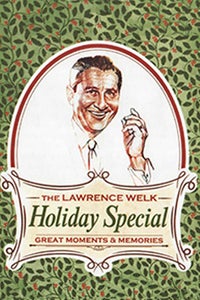 Lawrence Welk Holiday Special: Great Moments and Memories