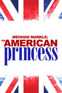 Meghan Markle: An American Princess