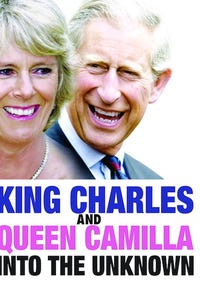 King Charles and Queen Camilla---Into the Unknown