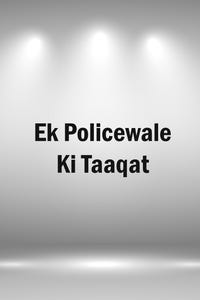 Ek Policewale Ki Taaqat
