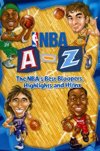 NBA: A-Z - The NBA's Best Bloopers, Highlights and Hijinx